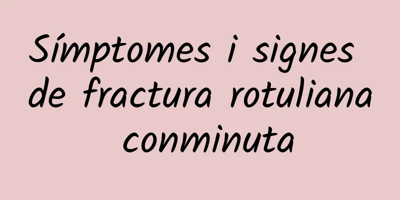 Símptomes i signes de fractura rotuliana conminuta