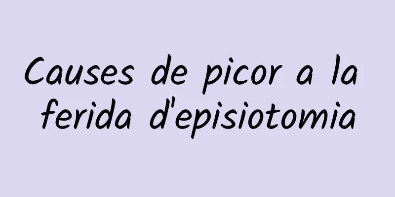 Causes de picor a la ferida d'episiotomia
