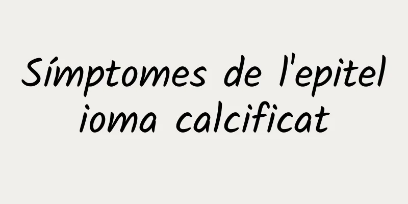Símptomes de l'epitelioma calcificat