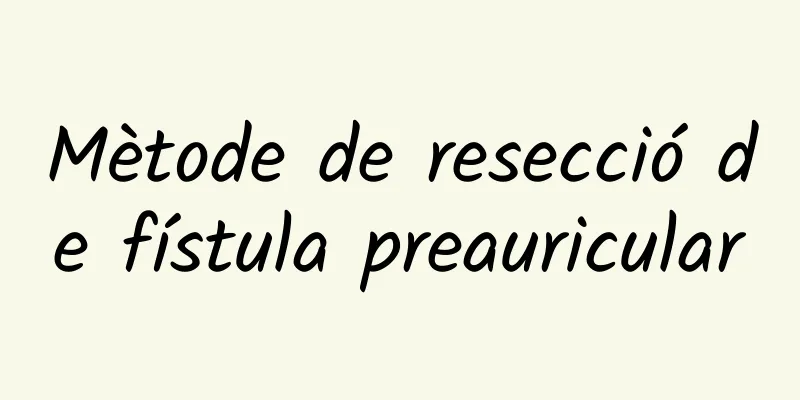 Mètode de resecció de fístula preauricular