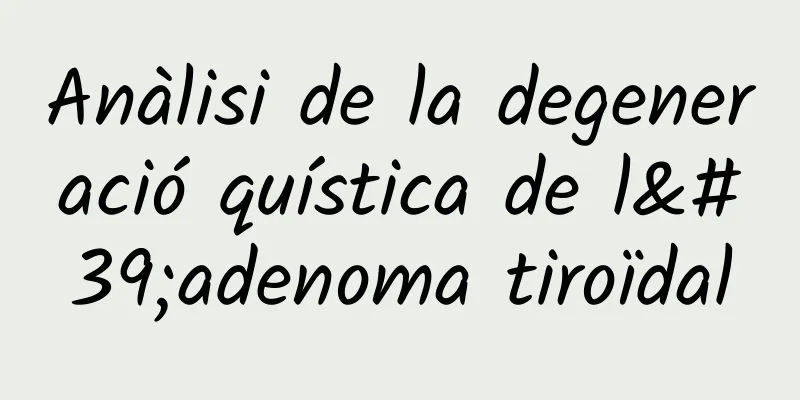 Anàlisi de la degeneració quística de l'adenoma tiroïdal