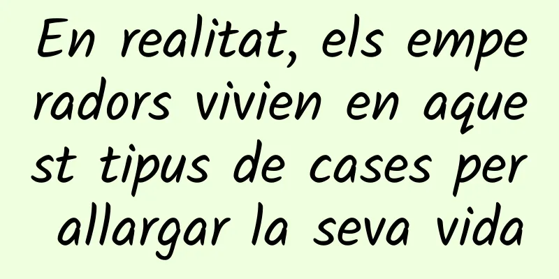 En realitat, els emperadors vivien en aquest tipus de cases per allargar la seva vida