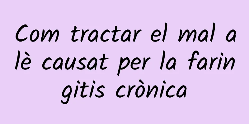 Com tractar el mal alè causat per la faringitis crònica