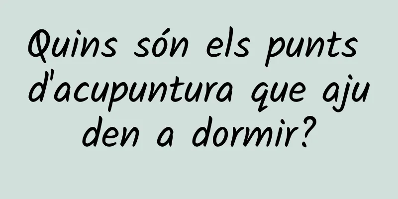 Quins són els punts d'acupuntura que ajuden a dormir?