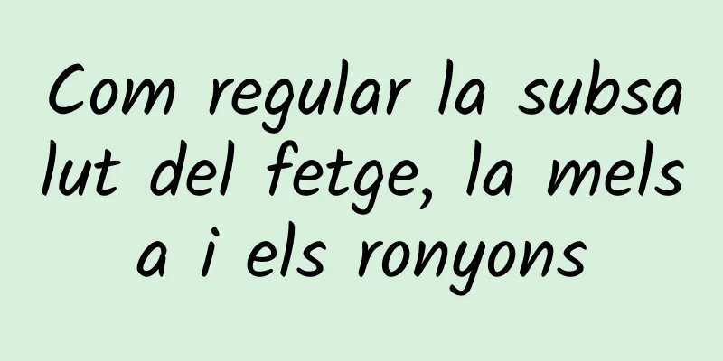 Com regular la subsalut del fetge, la melsa i els ronyons