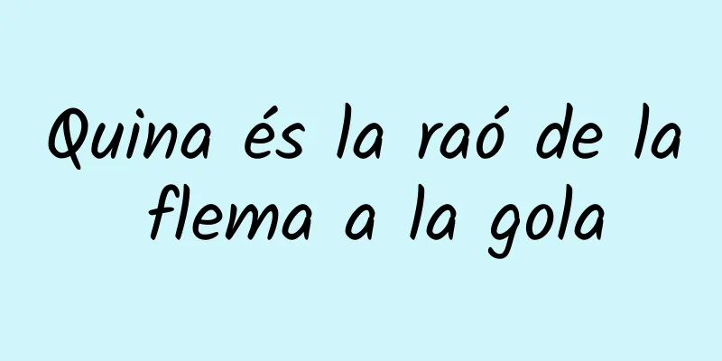 Quina és la raó de la flema a la gola
