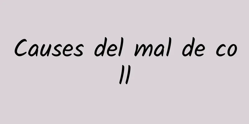 Causes del mal de coll