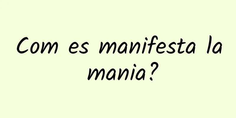 Com es manifesta la mania?