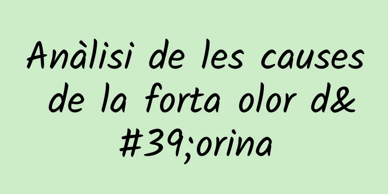 Anàlisi de les causes de la forta olor d'orina