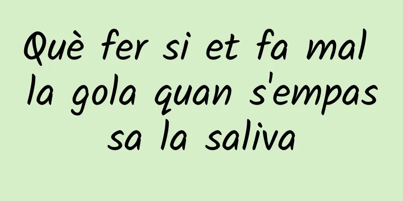 Què fer si et fa mal la gola quan s'empassa la saliva