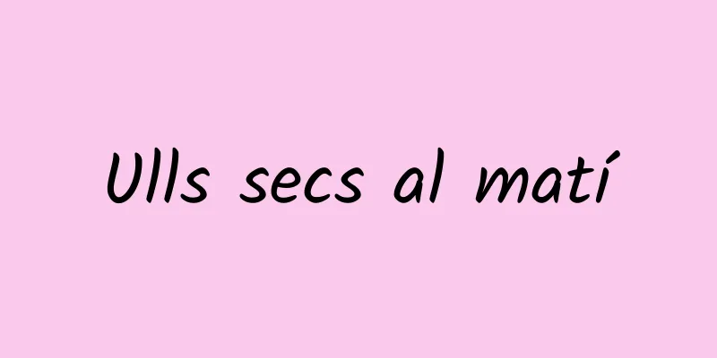 Ulls secs al matí