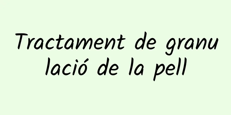 Tractament de granulació de la pell