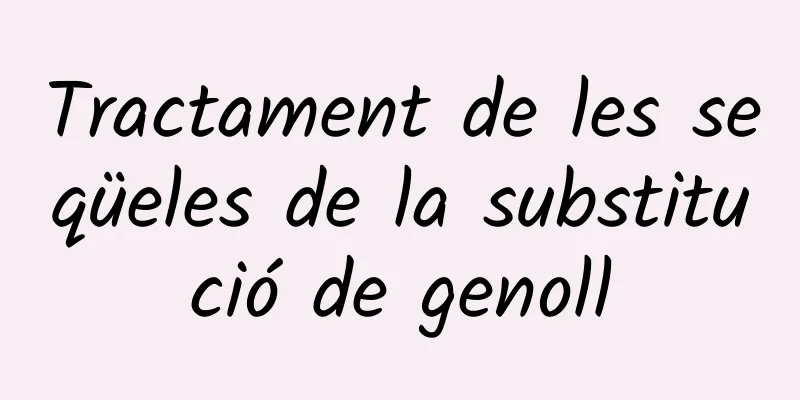 Tractament de les seqüeles de la substitució de genoll