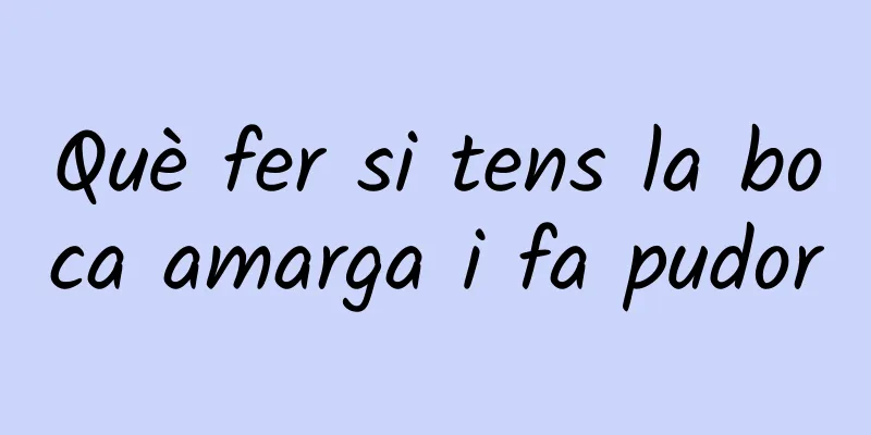 Què fer si tens la boca amarga i fa pudor