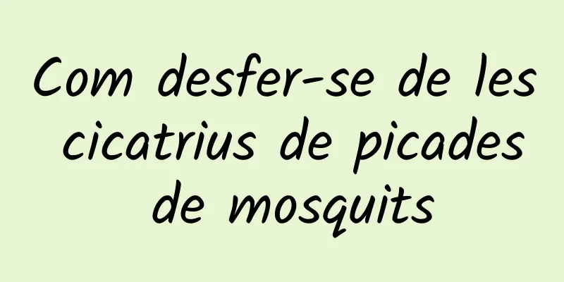 Com desfer-se de les cicatrius de picades de mosquits