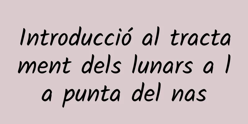 Introducció al tractament dels lunars a la punta del nas