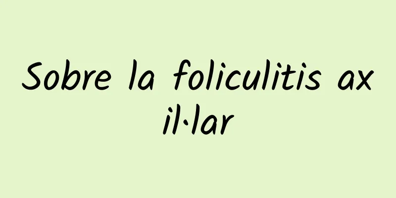 Sobre la foliculitis axil·lar