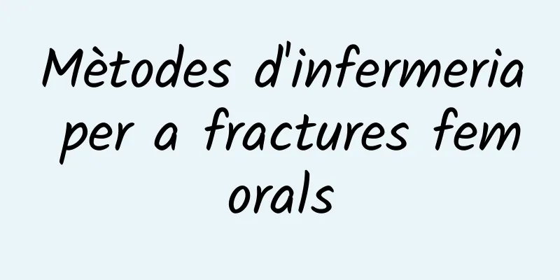 Mètodes d'infermeria per a fractures femorals
