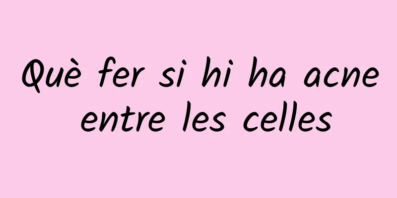 Què fer si hi ha acne entre les celles
