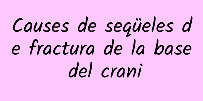 Causes de seqüeles de fractura de la base del crani
