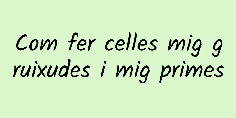 Com fer celles mig gruixudes i mig primes