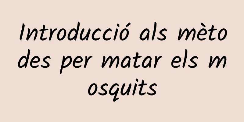 Introducció als mètodes per matar els mosquits