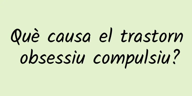 Què causa el trastorn obsessiu compulsiu?
