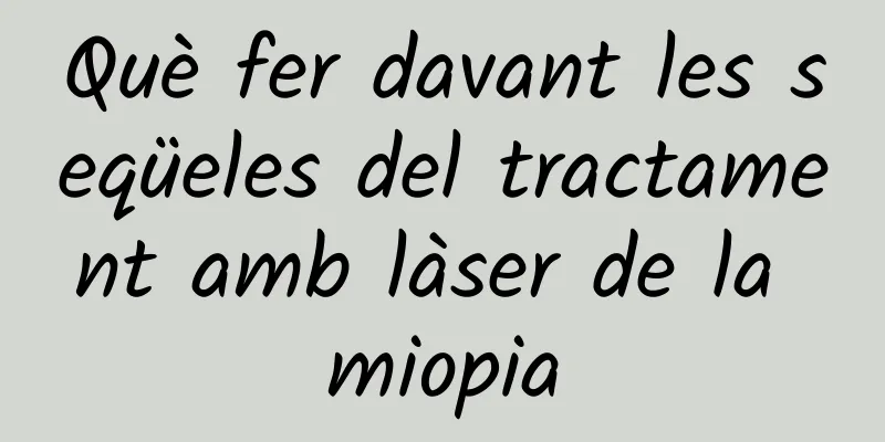 Què fer davant les seqüeles del tractament amb làser de la miopia