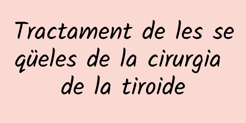 Tractament de les seqüeles de la cirurgia de la tiroide