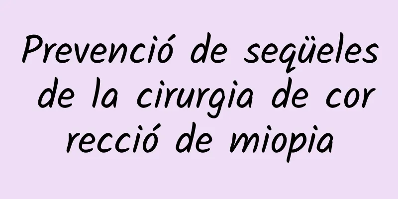 Prevenció de seqüeles de la cirurgia de correcció de miopia