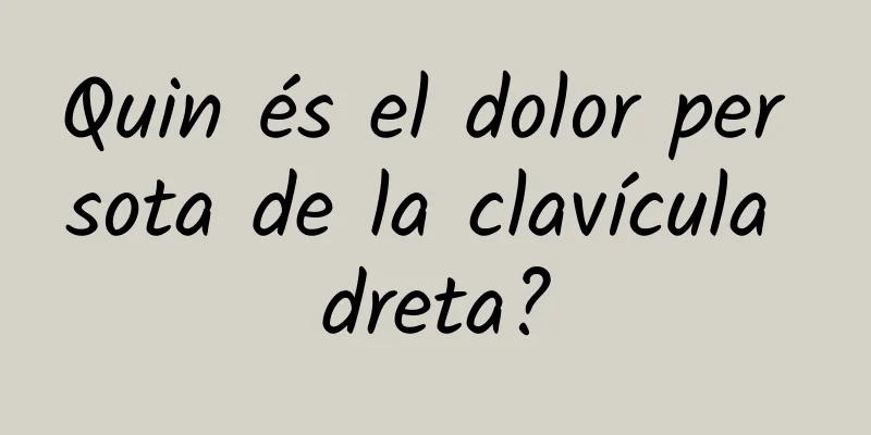 Quin és el dolor per sota de la clavícula dreta?