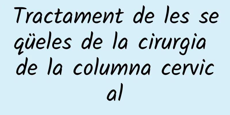 Tractament de les seqüeles de la cirurgia de la columna cervical