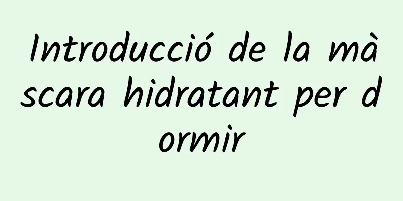 Introducció de la màscara hidratant per dormir