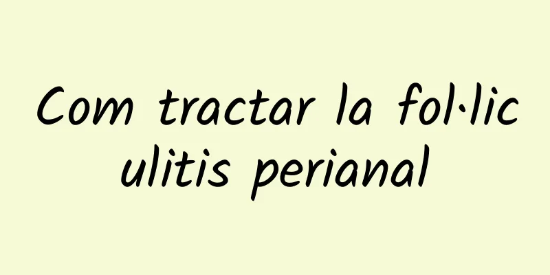 Com tractar la fol·liculitis perianal
