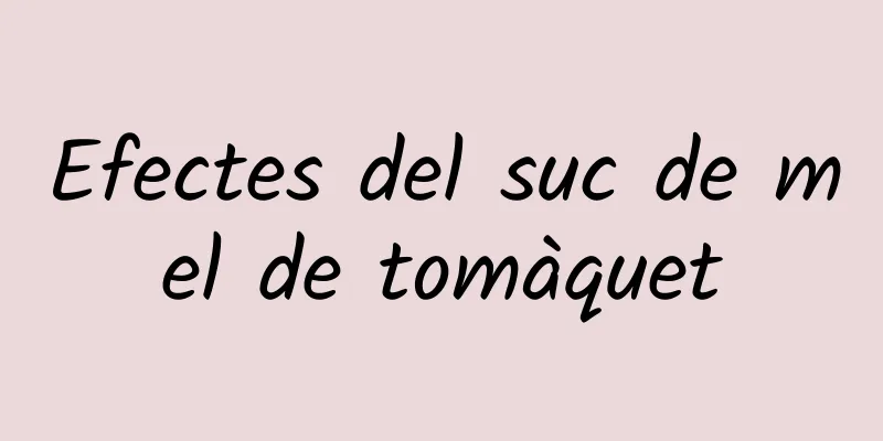 Efectes del suc de mel de tomàquet