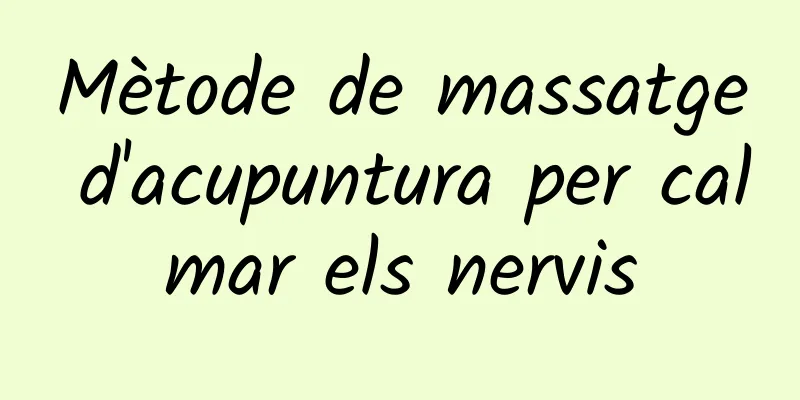 Mètode de massatge d'acupuntura per calmar els nervis
