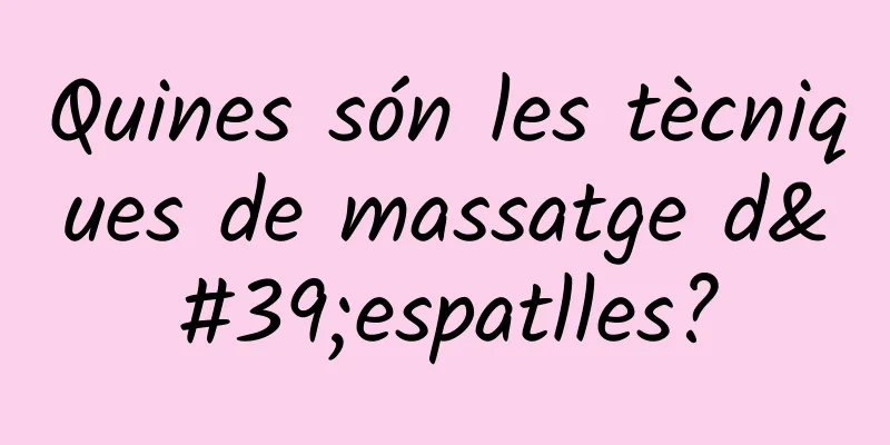Quines són les tècniques de massatge d'espatlles?