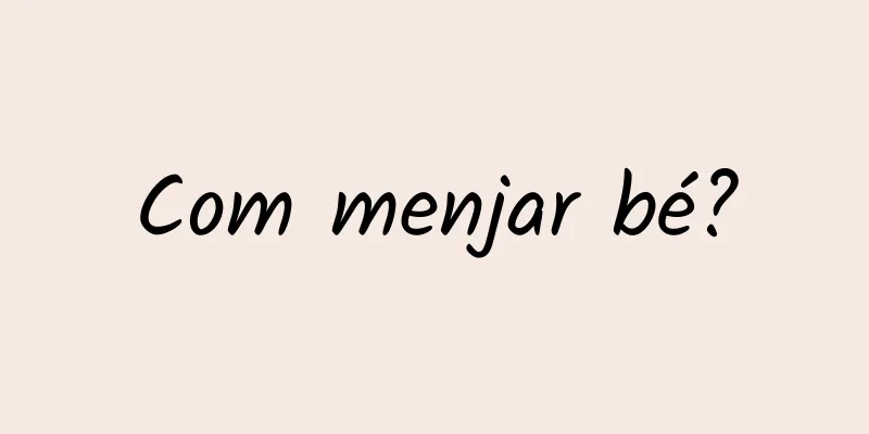 Com menjar bé?