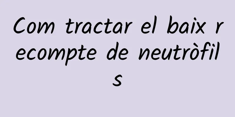 Com tractar el baix recompte de neutròfils