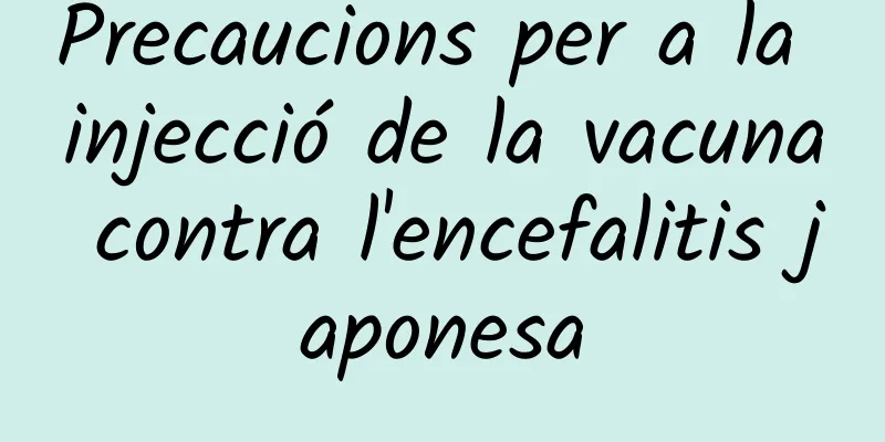 Precaucions per a la injecció de la vacuna contra l'encefalitis japonesa