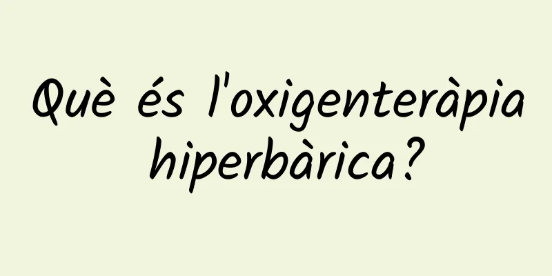 Què és l'oxigenteràpia hiperbàrica?