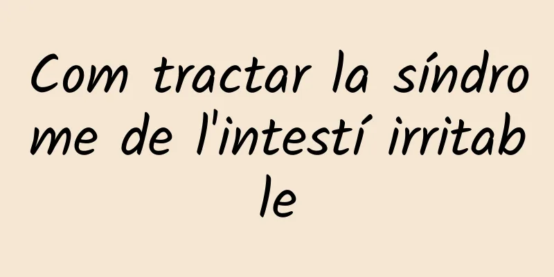 Com tractar la síndrome de l'intestí irritable