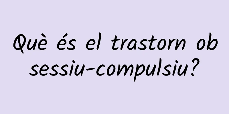 Què és el trastorn obsessiu-compulsiu?
