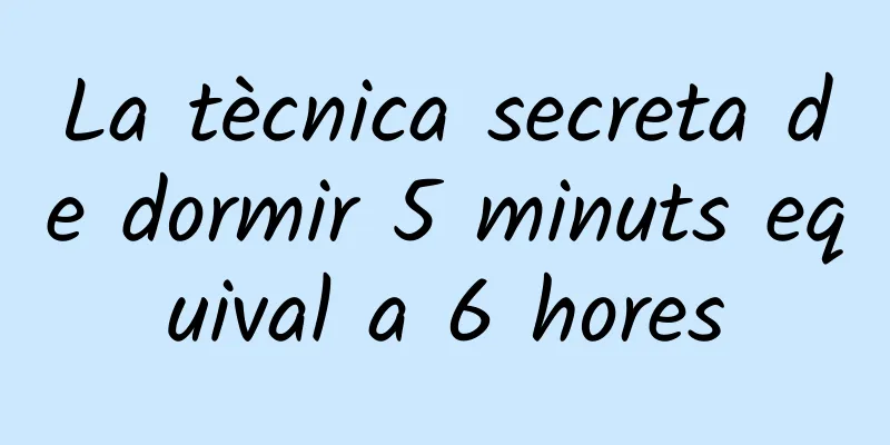 La tècnica secreta de dormir 5 minuts equival a 6 hores