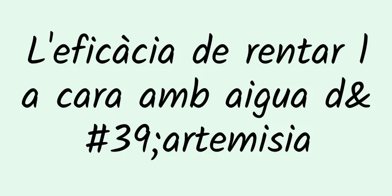 L'eficàcia de rentar la cara amb aigua d'artemisia