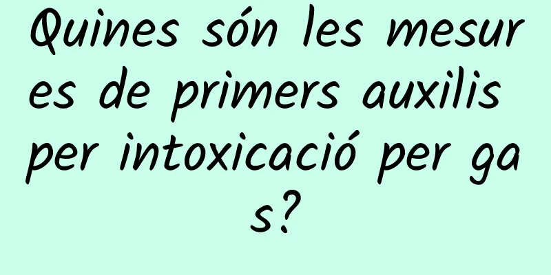 Quines són les mesures de primers auxilis per intoxicació per gas?