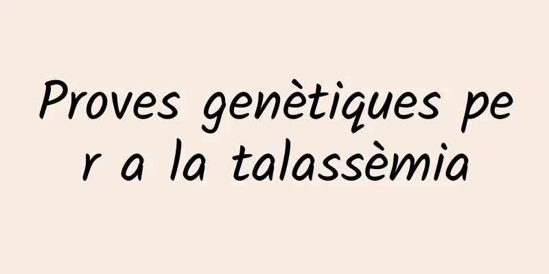 Proves genètiques per a la talassèmia