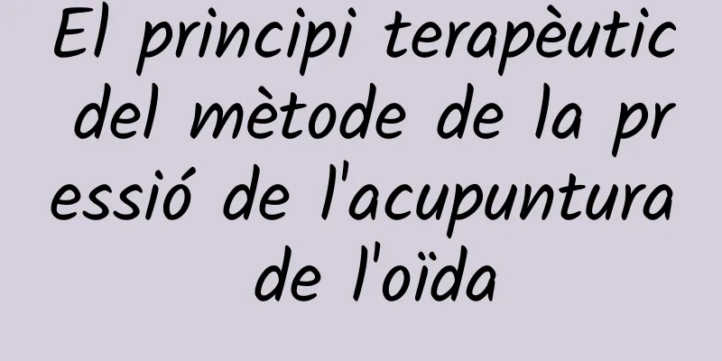 El principi terapèutic del mètode de la pressió de l'acupuntura de l'oïda