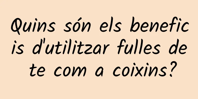 Quins són els beneficis d'utilitzar fulles de te com a coixins?