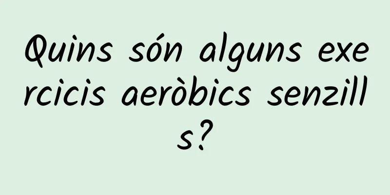Quins són alguns exercicis aeròbics senzills?